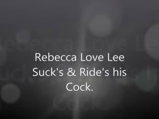 Rebecca love lee sucks & rides his sik.
